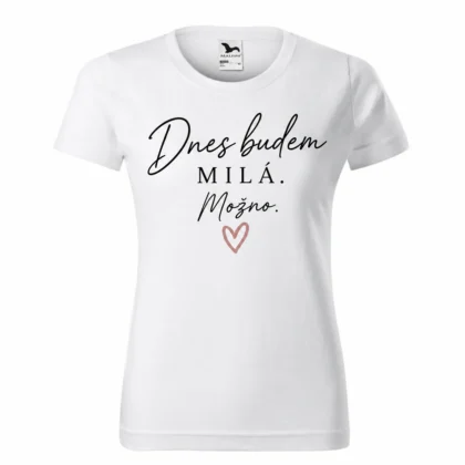 Dámske tričko Dnes budem milá. Možno - Biela, XL