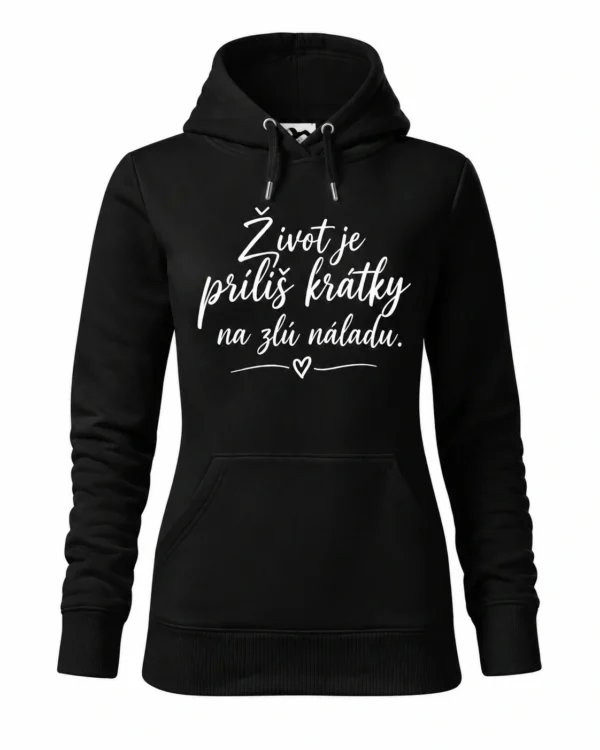 Dámska mikina Život je príliš krátky na zlú náladu