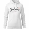Dámska mikina Good vibes only – Biela