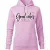 Dámska mikina Good vibes only – Ružová