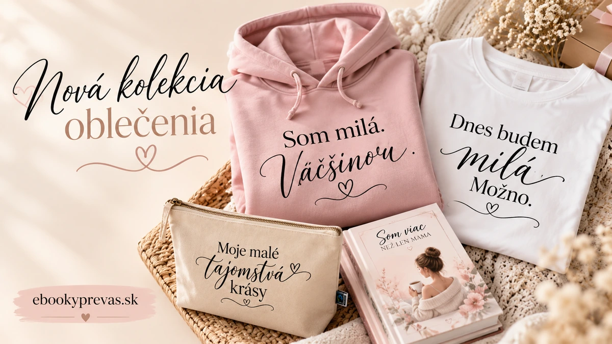 Nová kolekcia dámskych tričiek a mikín s originálnymi nápismi, kozmetickou taštičkou a e-bookom na ebookyprevas.sk.