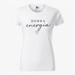 Dámske tričko Dobrá energia – Biela