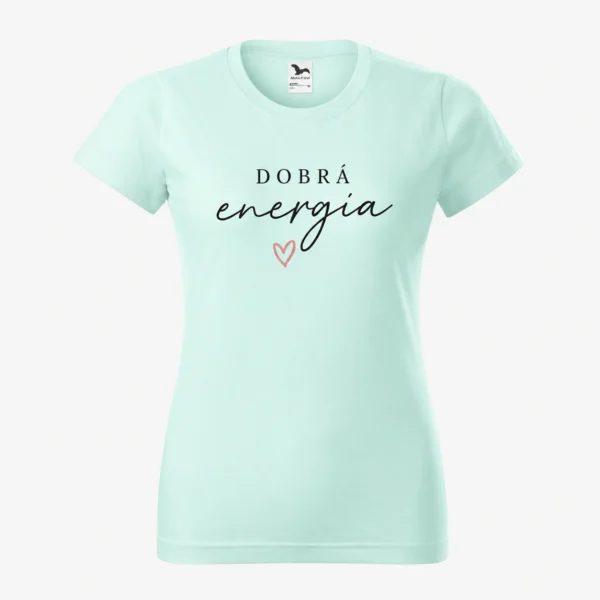 Dámske tričko Dobrá energia – Zelená